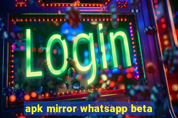 apk mirror whatsapp beta